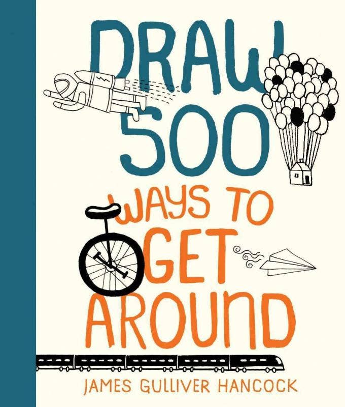 Draw 500 Ways to Get Around: A Sketchbook