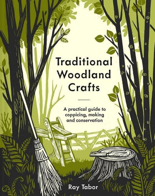 Traditional Woodland Crafts: A Practical Guide