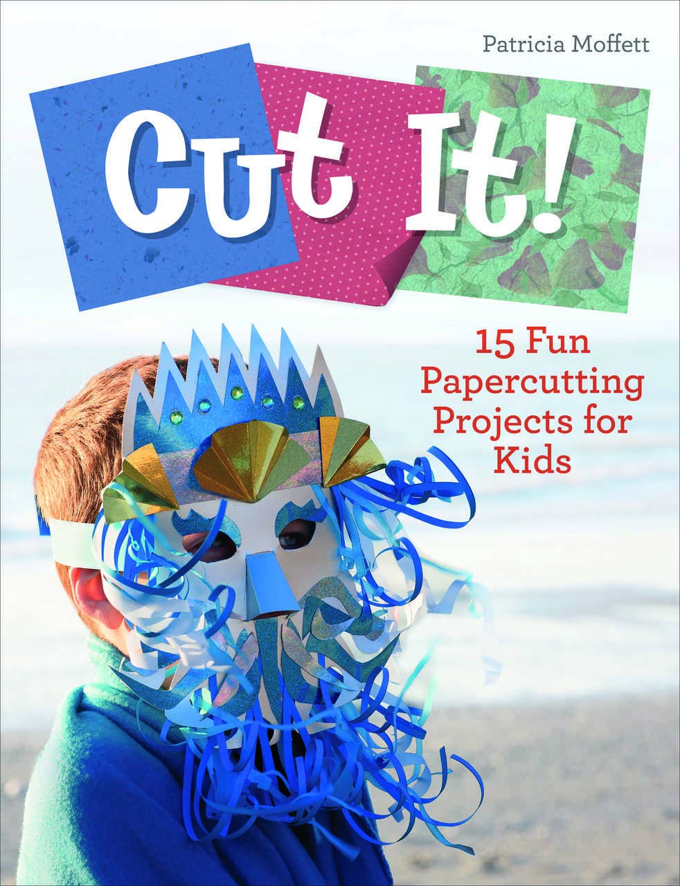 Cut It!: 15 Fun Papercutting Projects for Kids