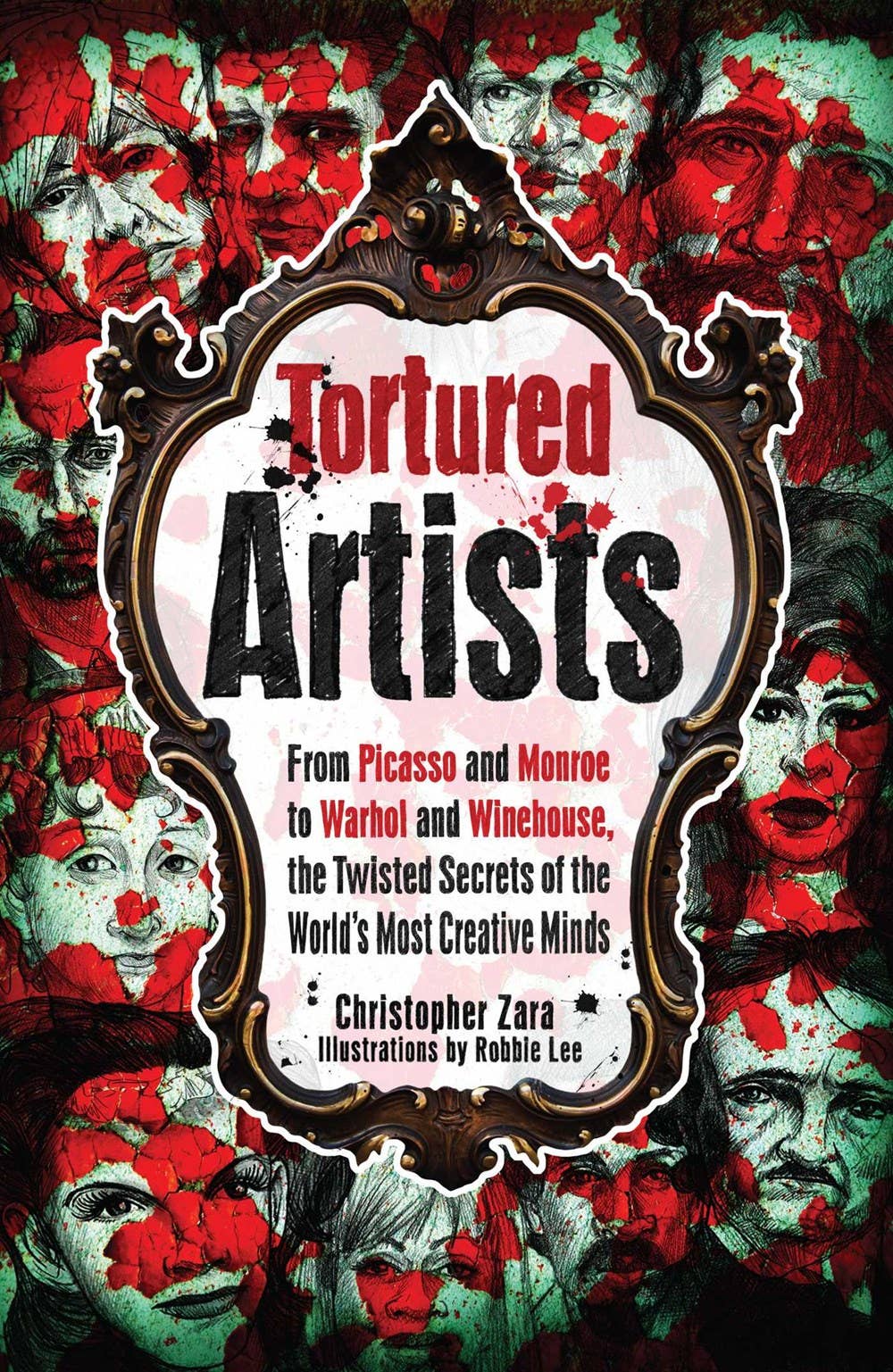 Tortured Artists: Secrets of the World's Most Creative Minds