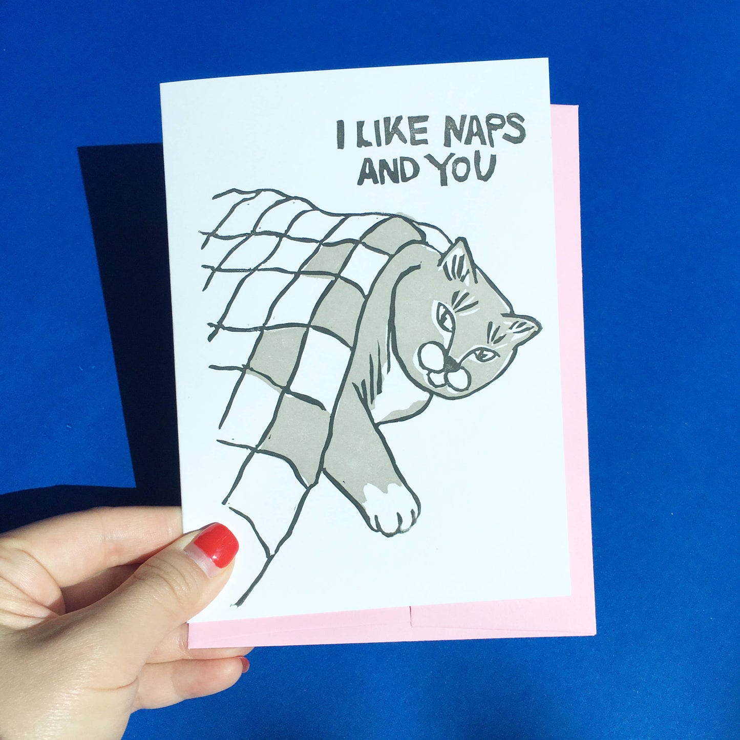 Hand-printed Card - I Like Naps And You