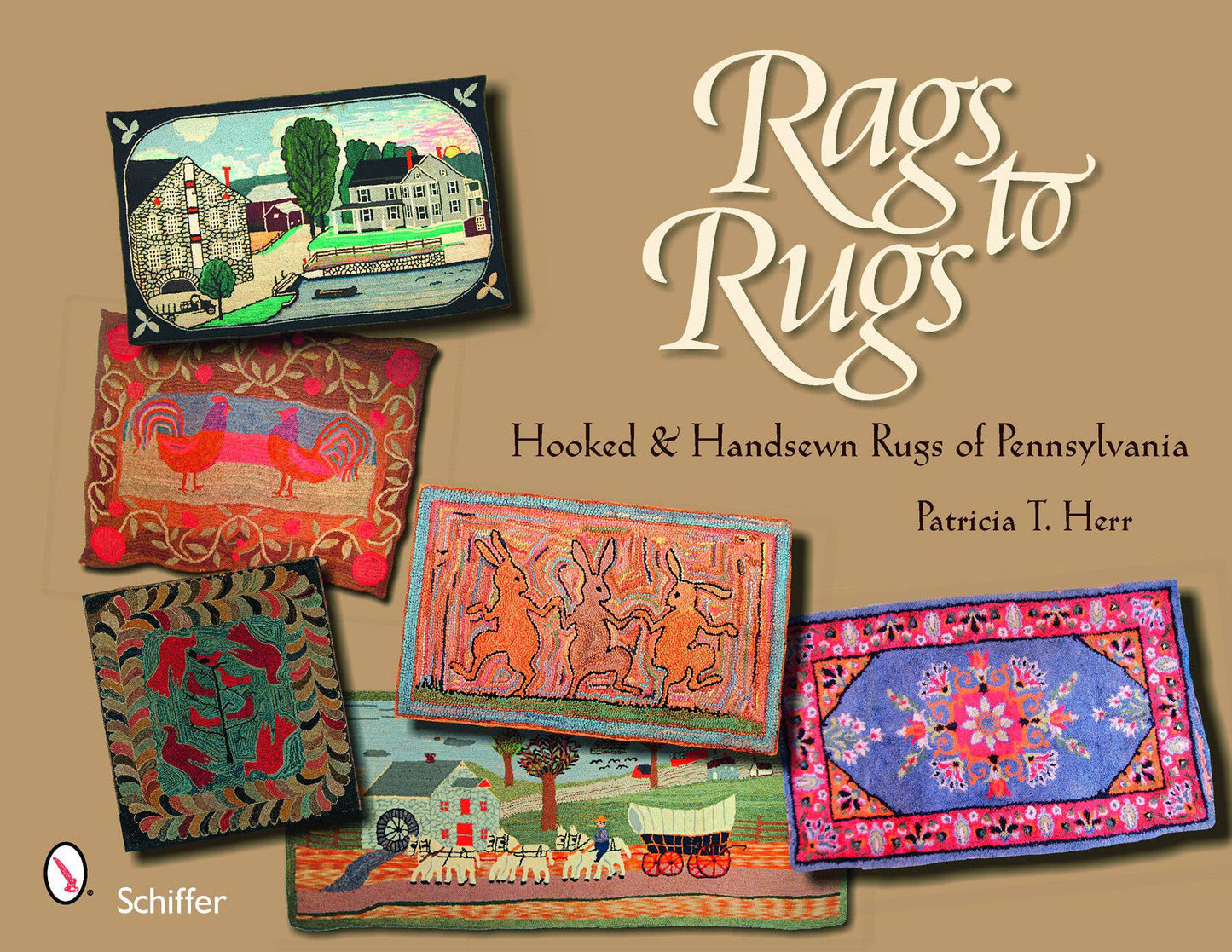 Rags to Rugs	Hooked & Handsewn Rugs Of Pennsylvania