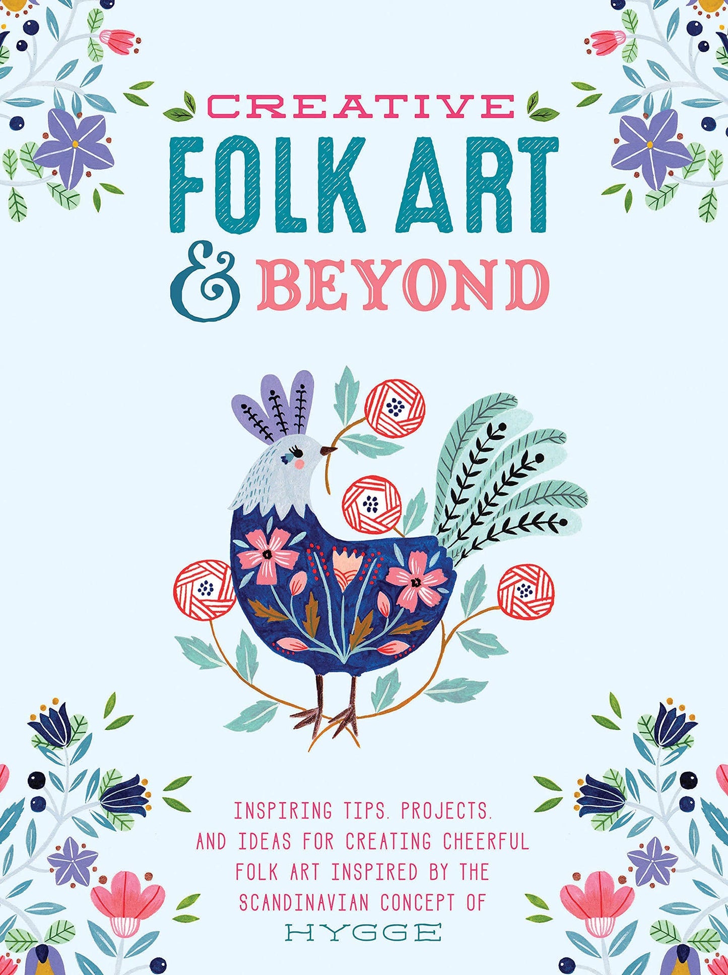 Creative Folk Art and Beyond: Projects Inspired by Hygge